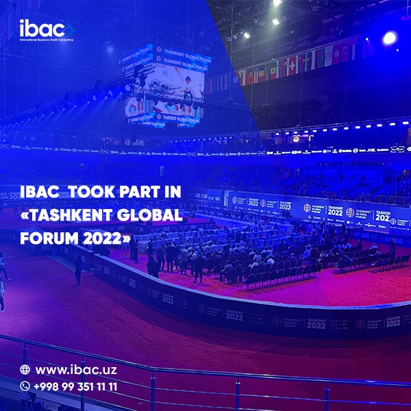 IBAC ACTIVELY PARTICIPATED IN BUSINESS FORUM "TASHKENT GLOBAL FORUM - 2022
